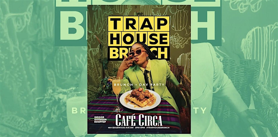 TRAP HOUSE BRUNCH & DAY PARTY | JUNETEENTH WEEKEND