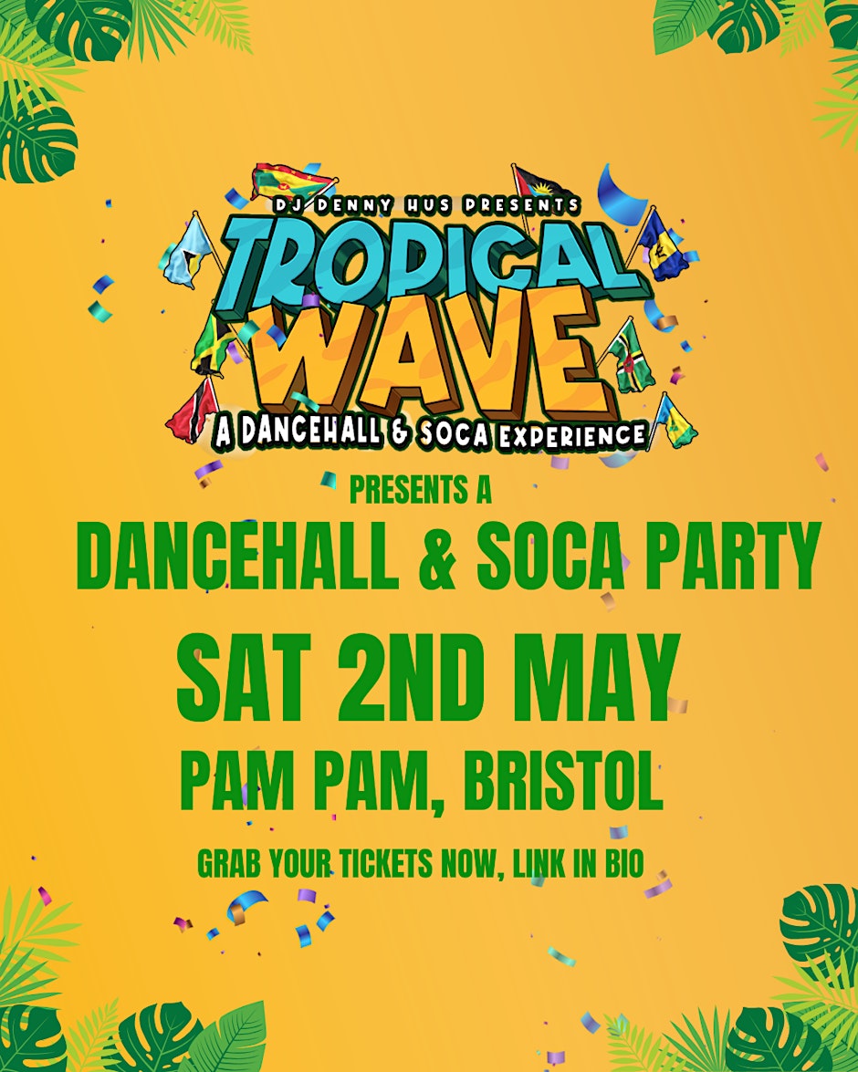 Tropical Wave: Bristol Dancehall & Soca Experience (2nd May)