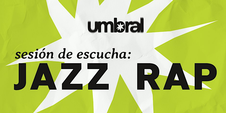 Umbral: Sesión de Escucha - Jazz Rap