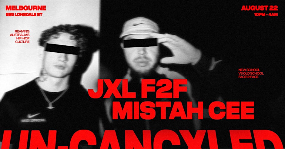 UN-CANCXLED | JXL F2F MISTAH CEE | MELBOURNE