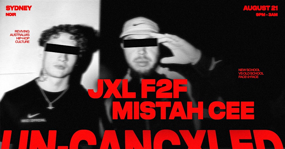 UN-CANCXLED | JXL F2F MISTAH CEE | SYDNEY