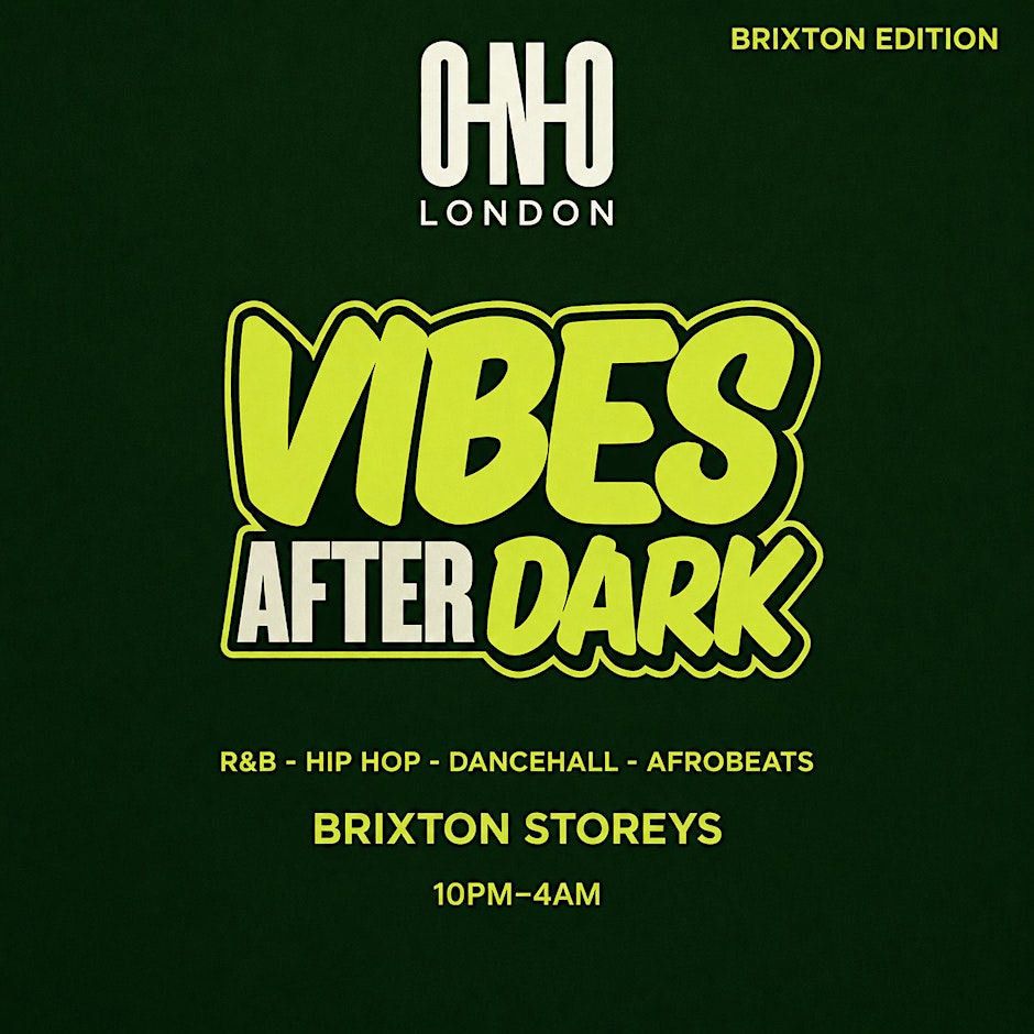 VIBES AFTER DARK - BRIXTON EDITION (FREE B4 11PM WITH A TICKET)