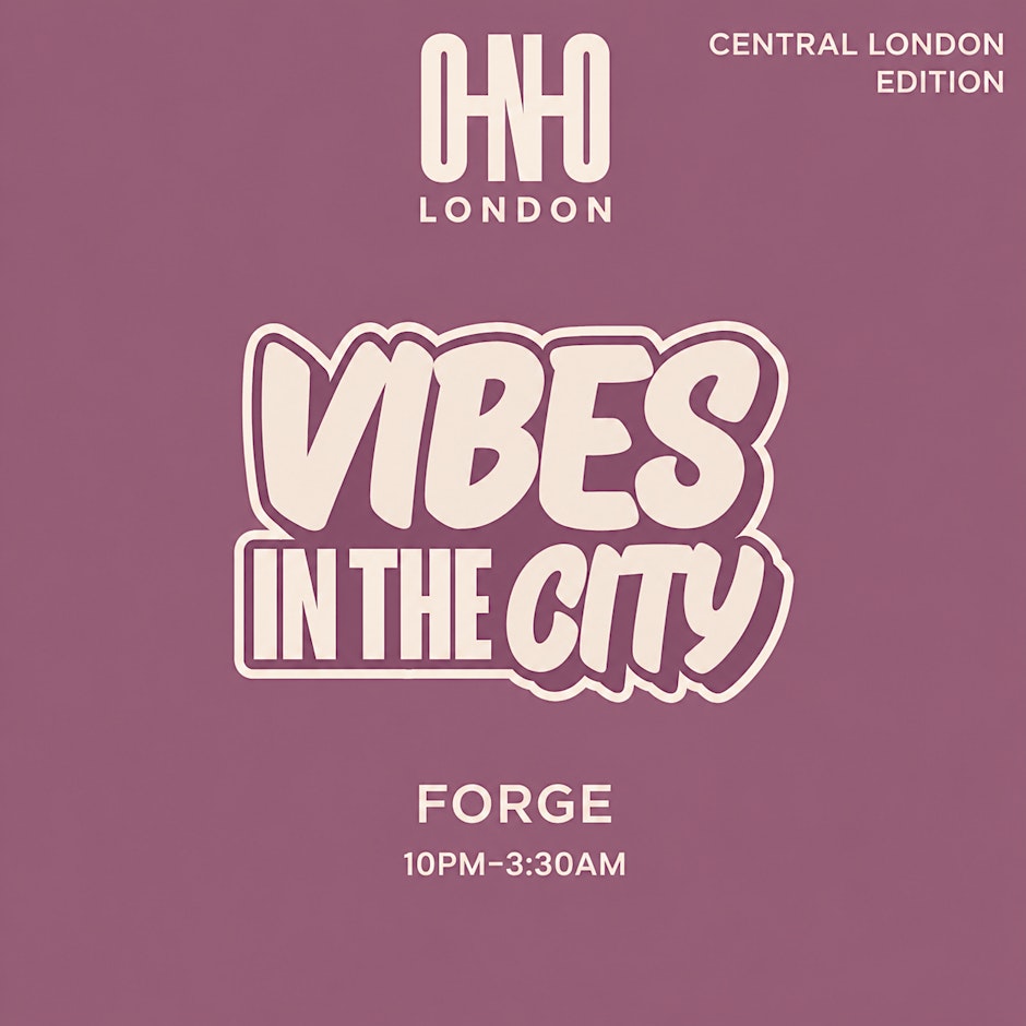 VIBES IN THE CITY - CENTRAL LONDON EDITION (FREE B4 11PM WITH A TICKET)