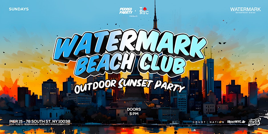 WATERMARK BEACH CLUB. - OUTDOOR SUNSET PARTY  - PIER 15