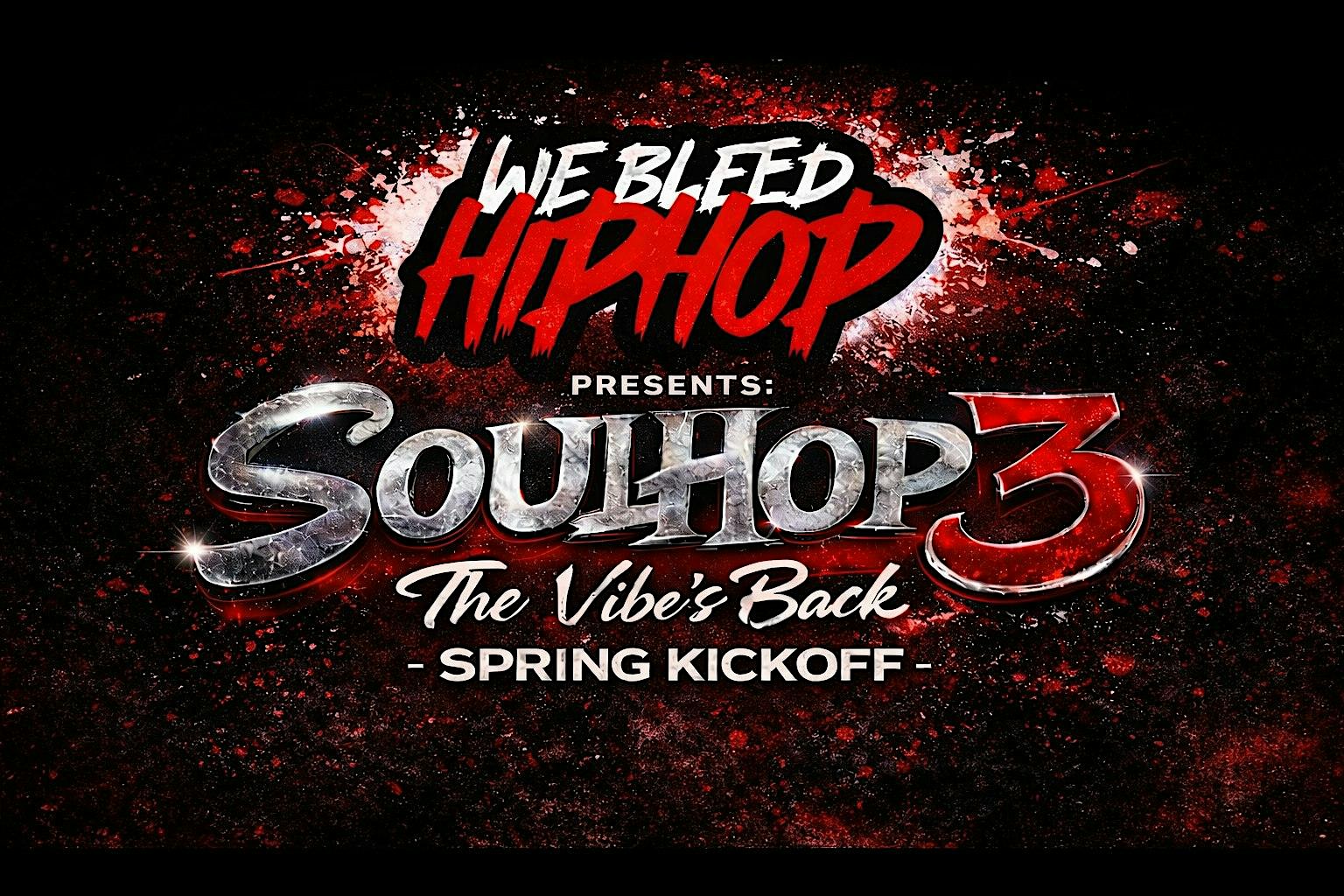 We Bleed Hip Hop Presents: SoulHop 3 - The Vibe' Back Spring Kickoff