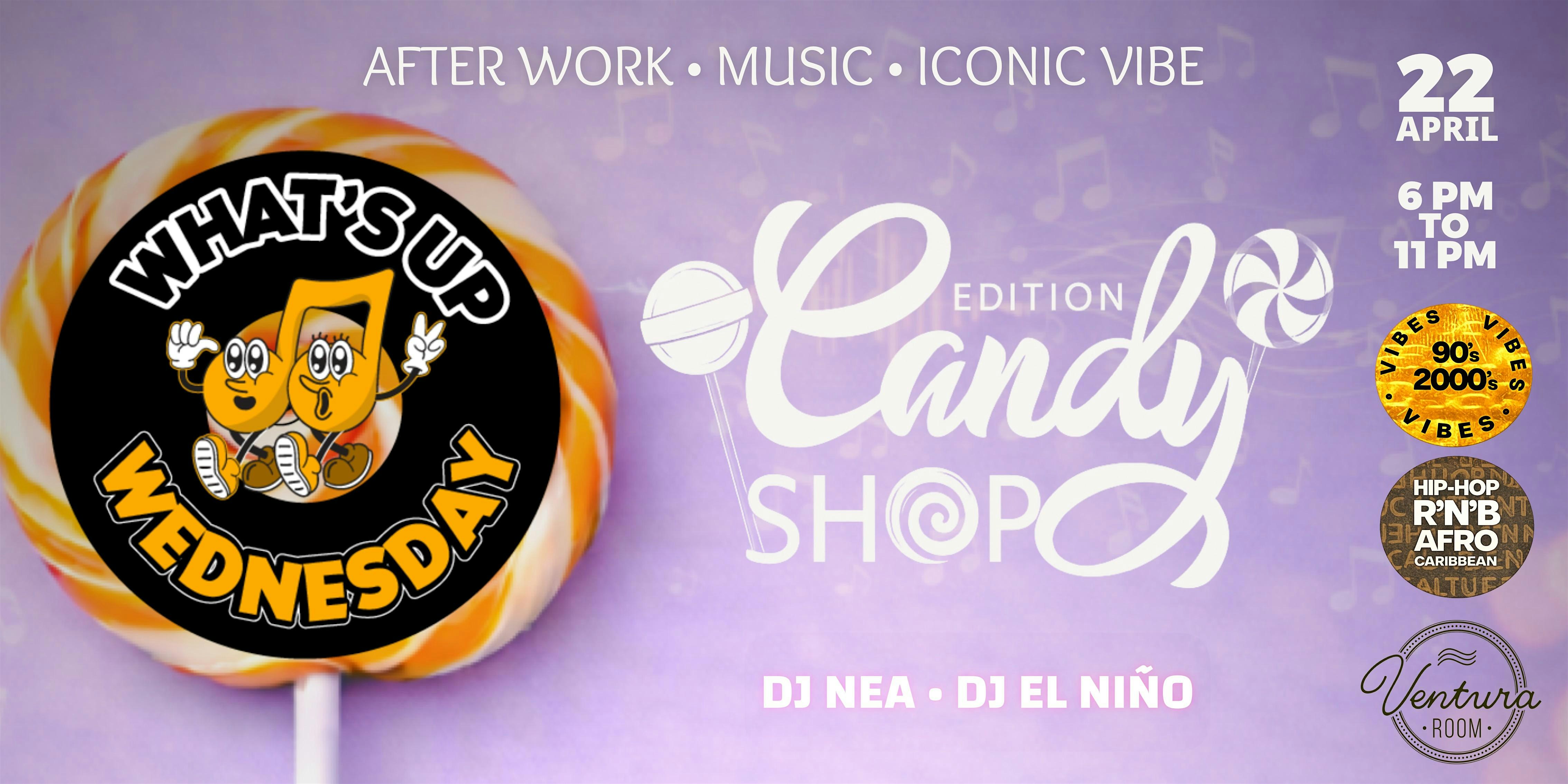 What's Up Wednesday "Candy Shop" Edition | After Work