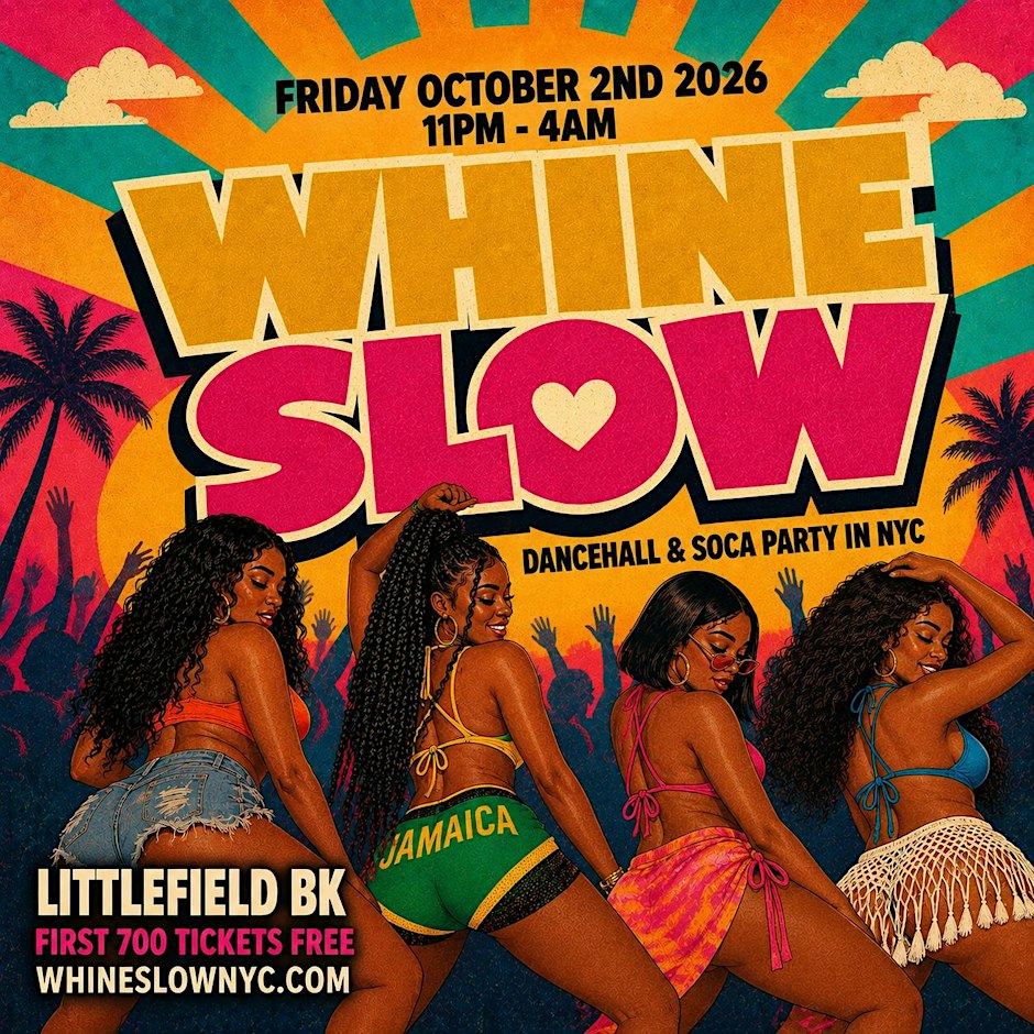 WHINE SLOW - NYC's Sexiest Dancehall & Soca Party (Free B4 12AM) Flyer