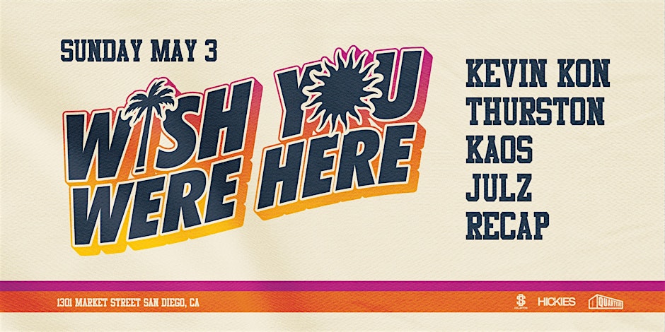 WISH YOU WERE HERE (MAY 3RD, 2026) @ QUARTYARD SD