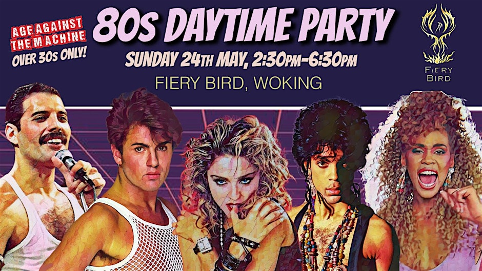 WOKING 80s Daytime Party: Age Against The Machine, 24th May (Over 30s Only)
