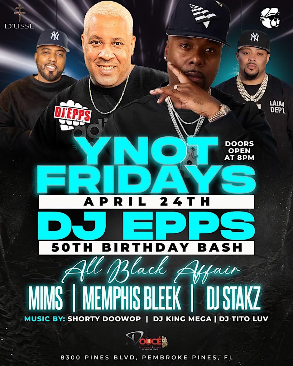 YNOT FRIDAYS-DJ EPPS 50TH  BIRTHDAY BASH- MEMPHIS BLEEK MIMS DJ STAKZ